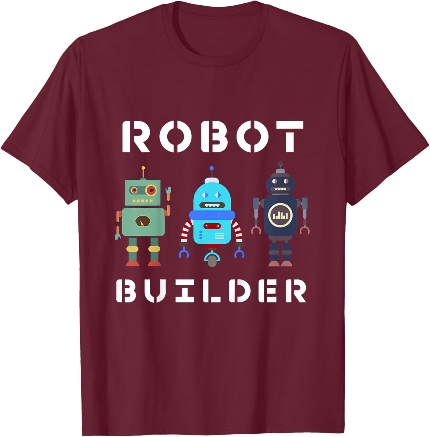 I build Robots Gift All Ages Kids Girls Boys Robot Kit T-Shirt - T-Shirt | Maroon