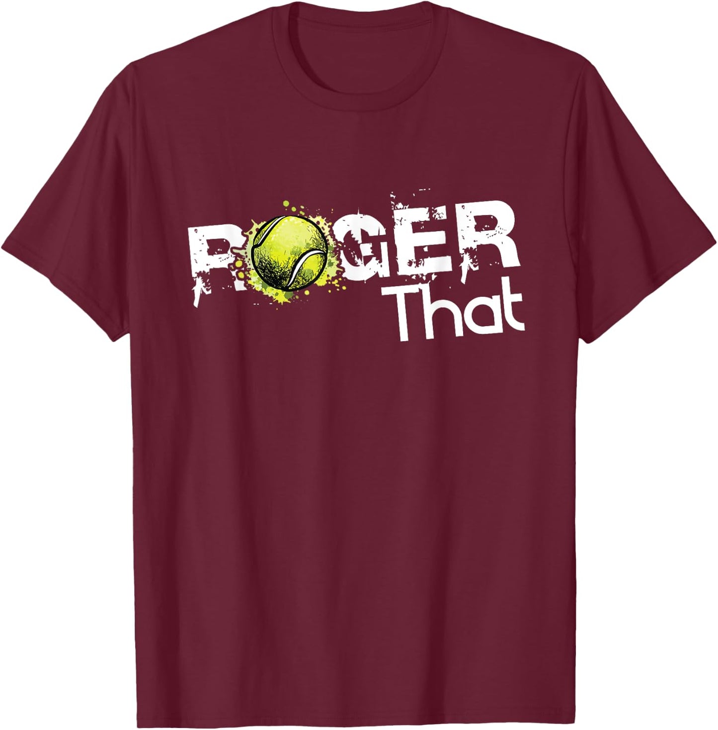 Roger That Tennis Lover Fans Funny Gift T-Shirt - T-Shirt | Maroon