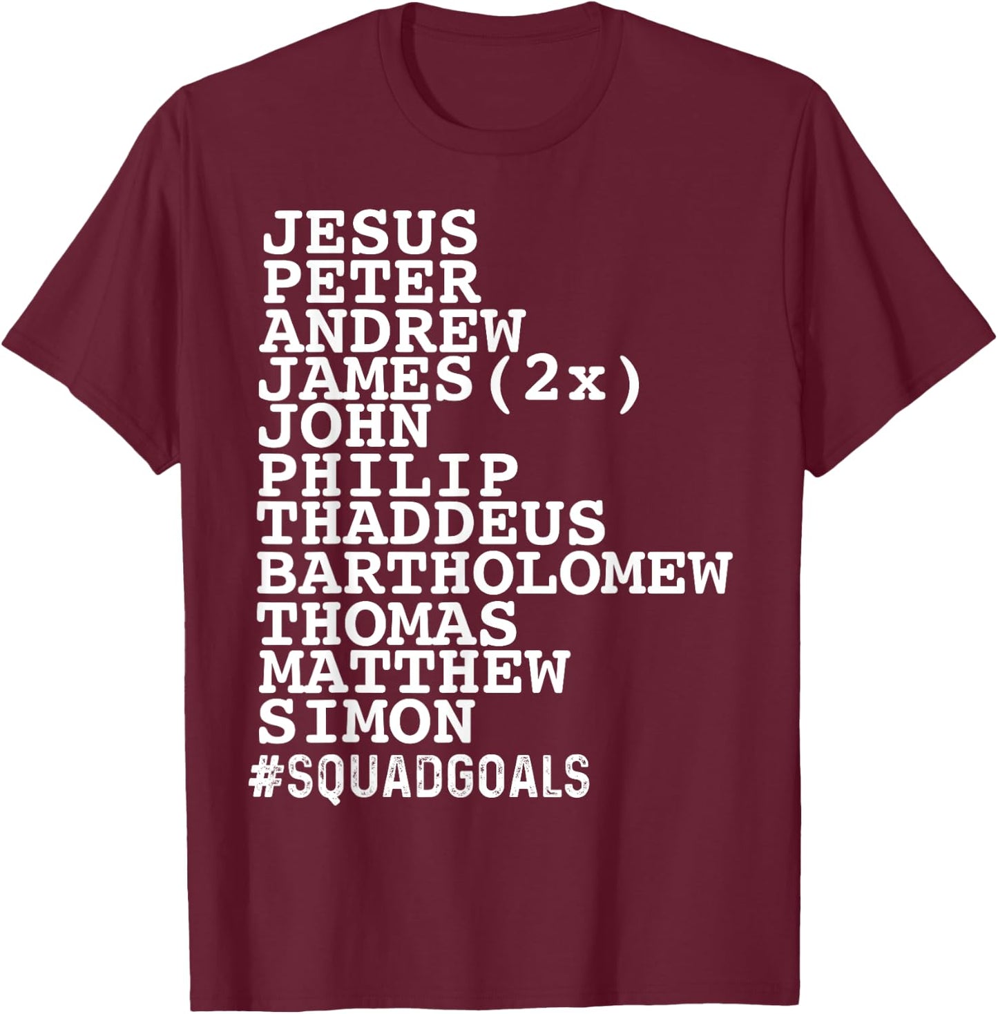 Jesus 12 Disciples Squad Goals Funny Christian T-Shirt - T-Shirt | Maroon