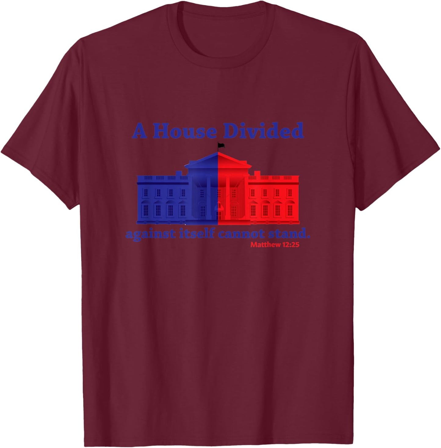 A divided house cannot stand T-Shirt - T-Shirt | Maroon