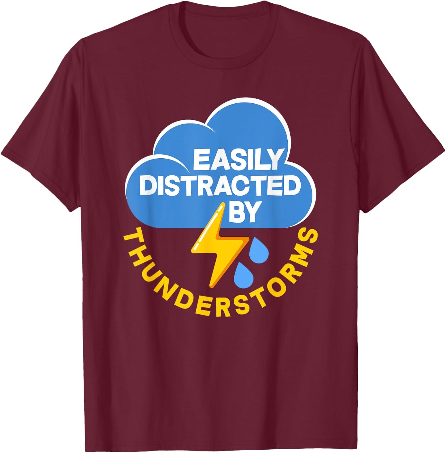 Funny Easily Distracted By Thunderstorms Meteorologist T-Shirt - T-Shirt | Maroon
