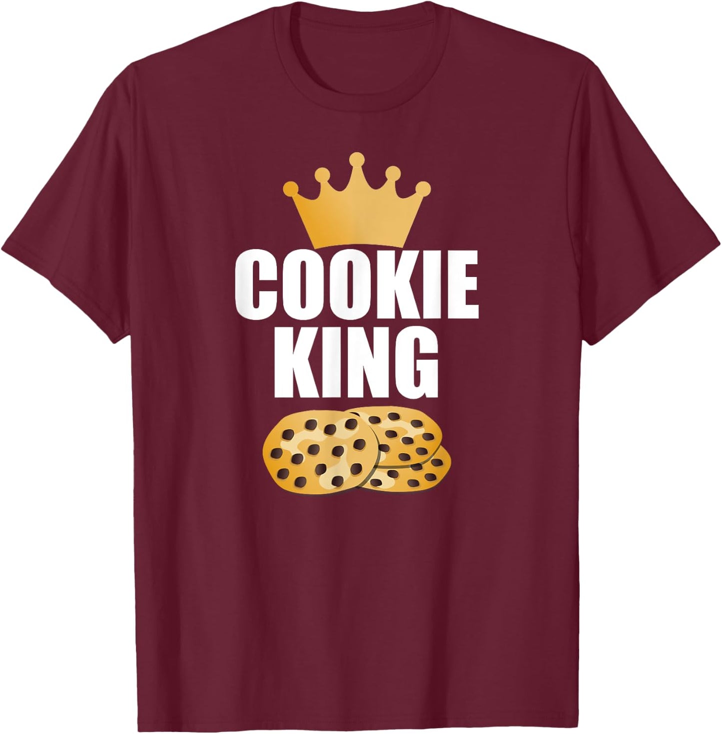 Cookie King Food Lover Chocolate Chip Baker Bday Gift T-Shirt - T-Shirt | Maroon