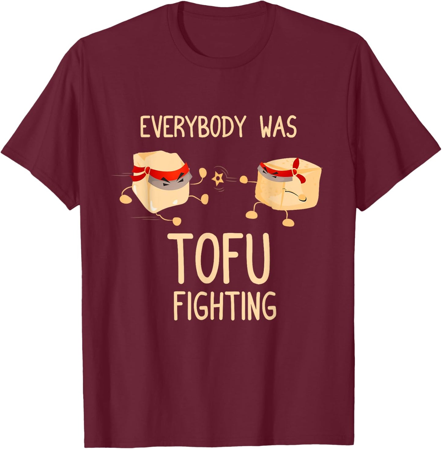 Everybody Was Tofu Fighting - Funny Kung Fu Martial Arts T-Shirt - T-Shirt | Maroon
