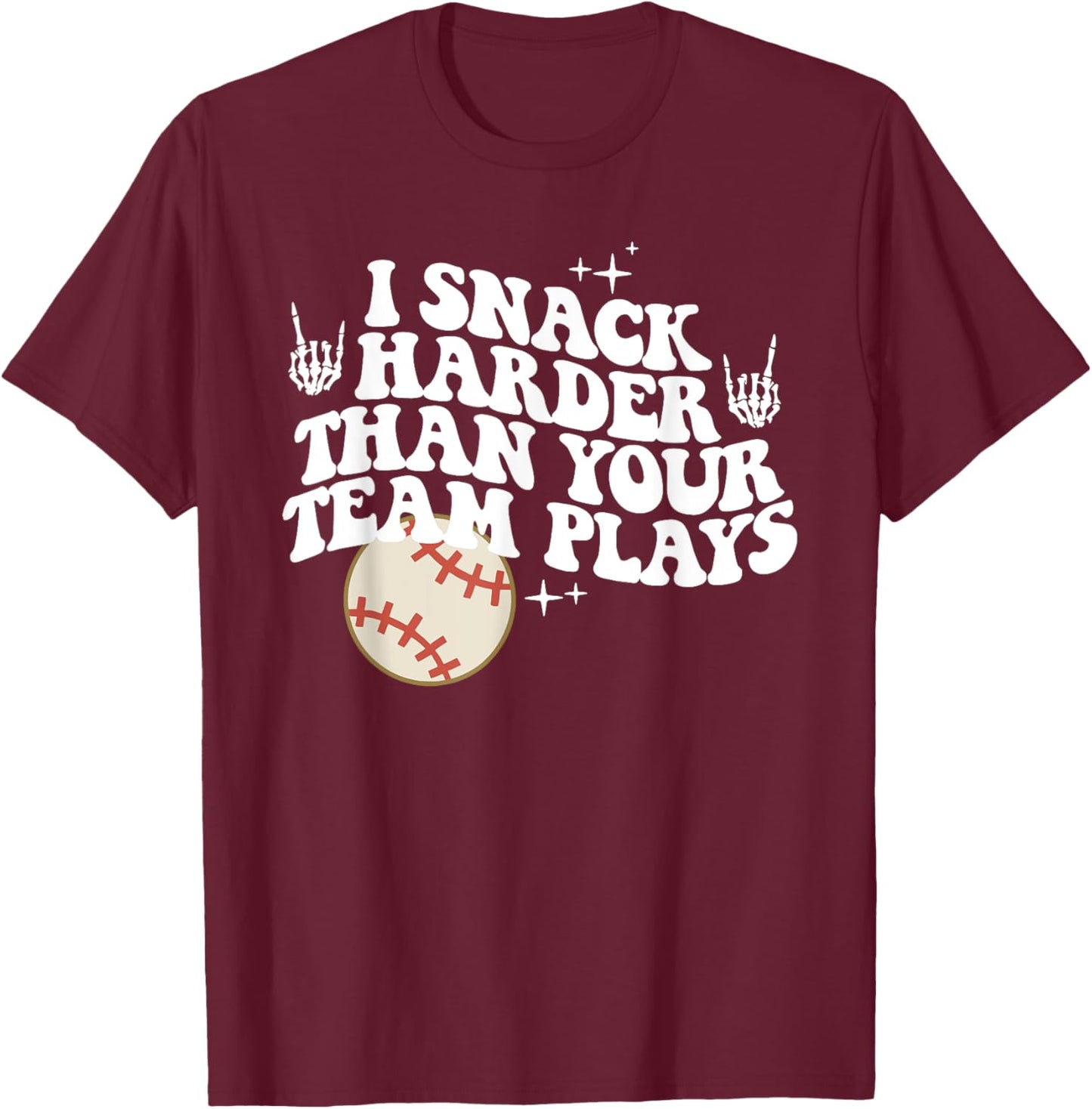 I Snack Harder Than Your Team Plays, Funny Sports Teams T-Shirt - T-Shirt | Maroon