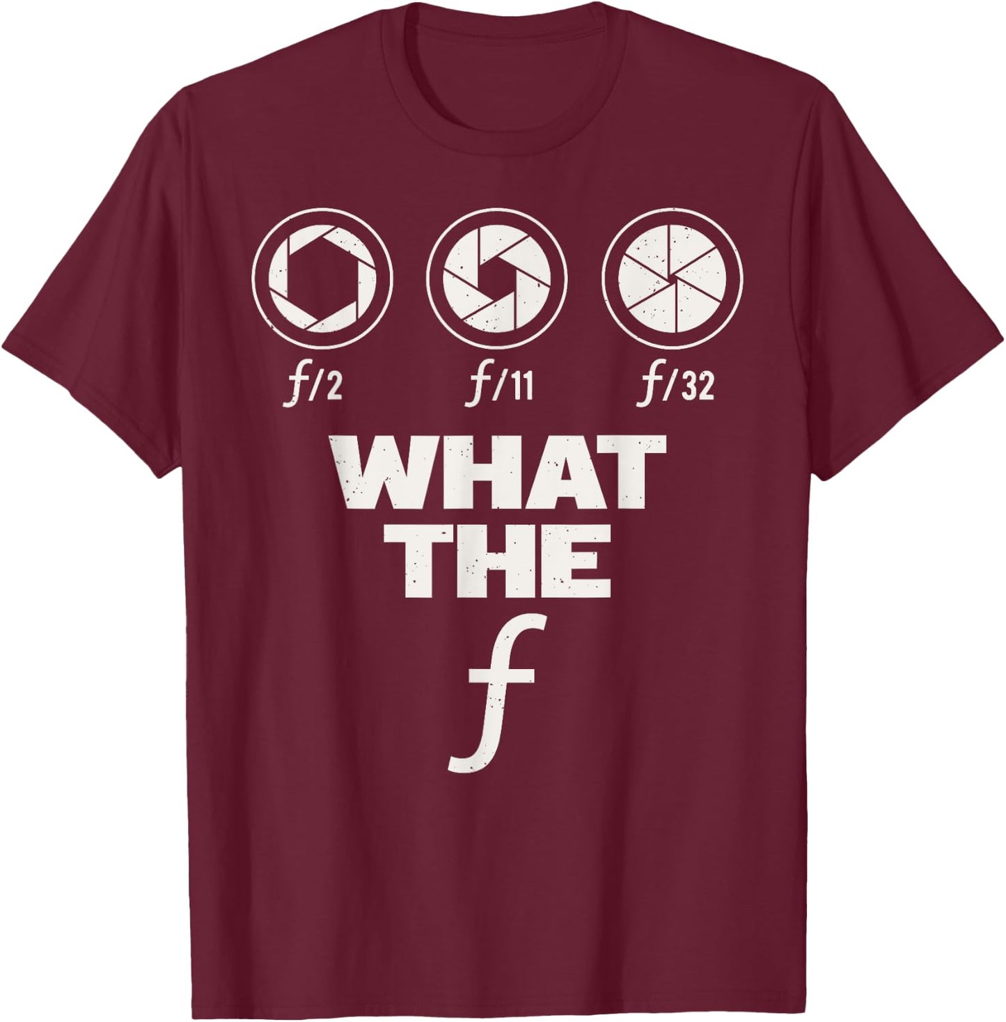 Photography Lover Gift design | What The F | Women Men gift T-Shirt - T-Shirt | Maroon