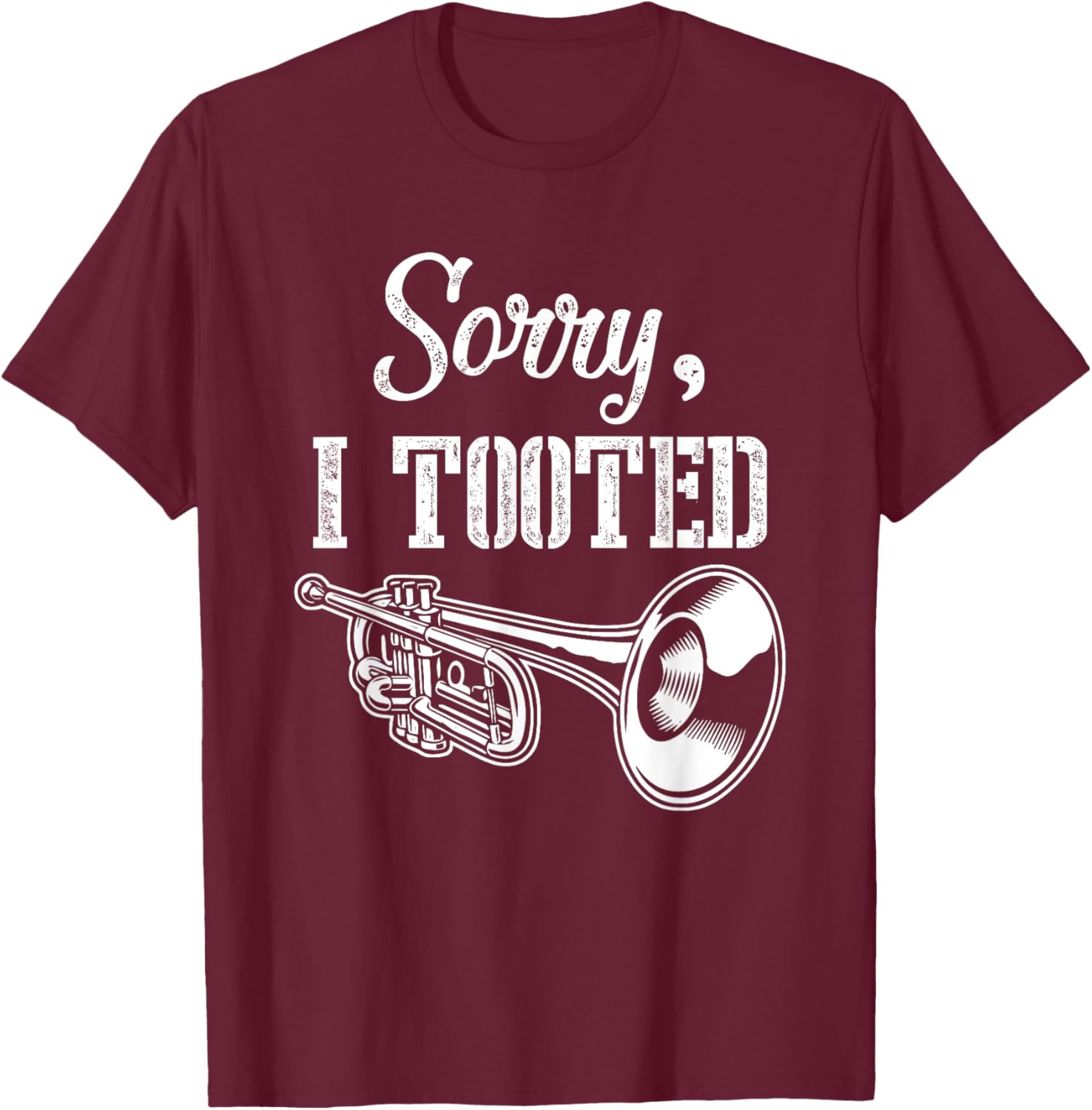 Sorry I m Tooted Trumpet Player Trumpete Musical Instrument T-Shirt - T-Shirt | Maroon
