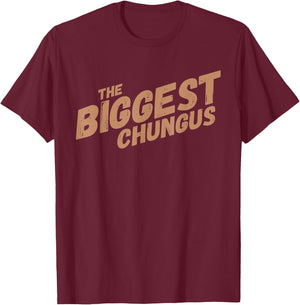 Biggest Chungus Funny Meme Shirt Trending Internet Quote T-Shirt - T-Shirt | Maroon