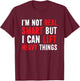 I’m Not Real Smart But I Can lift Heavy Things T-Shirt - T-Shirt | Maroon
