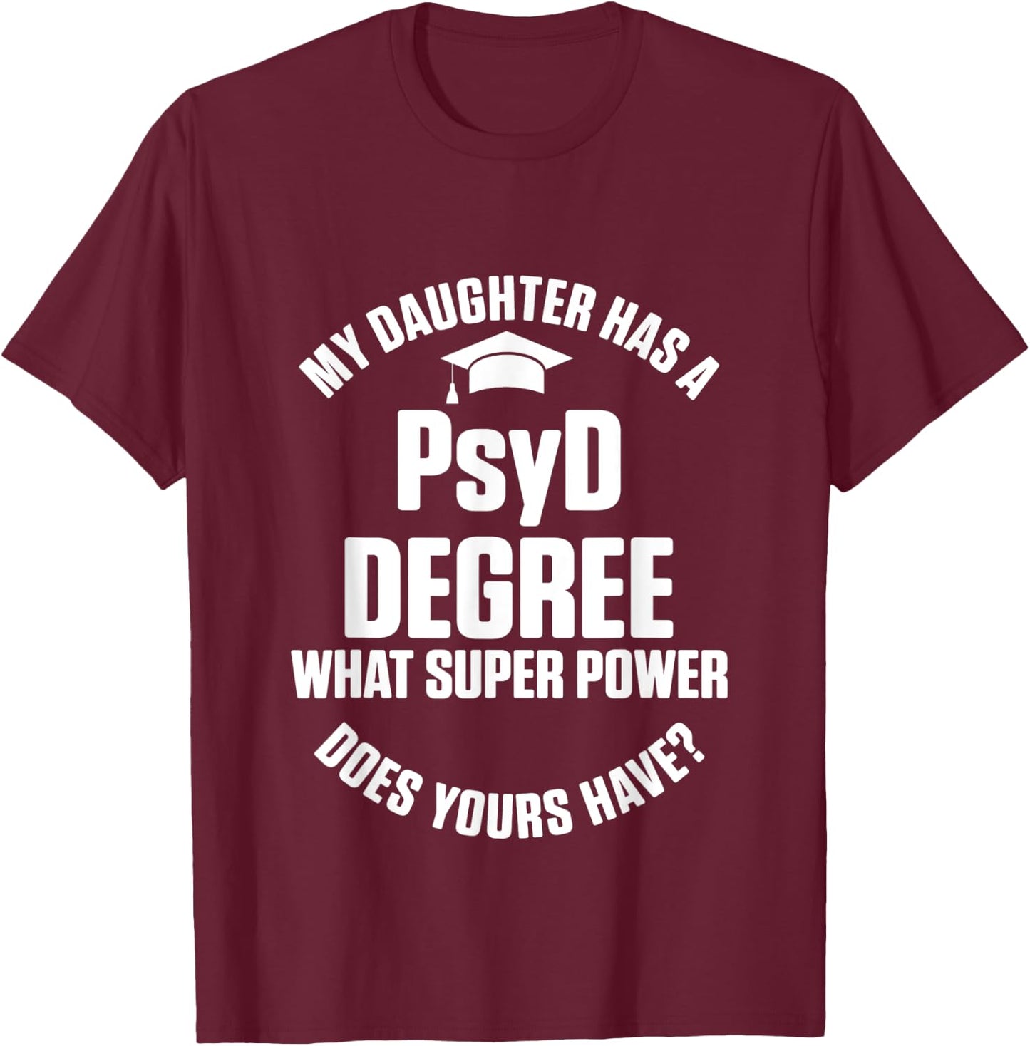 PsyD Doctor of Psychology Daughter Doctorate Graduation T-Shirt - T-Shirt | Maroon