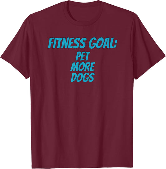Fitness Goals Pet More Dogs | Dog Lover Apparel Women Kids T-Shirt - T-Shirt | Maroon