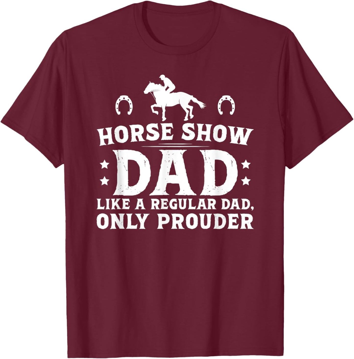 Horse Show Dad Definition Equestrian Dad Horse Show Father T-Shirt - T-Shirt | Maroon