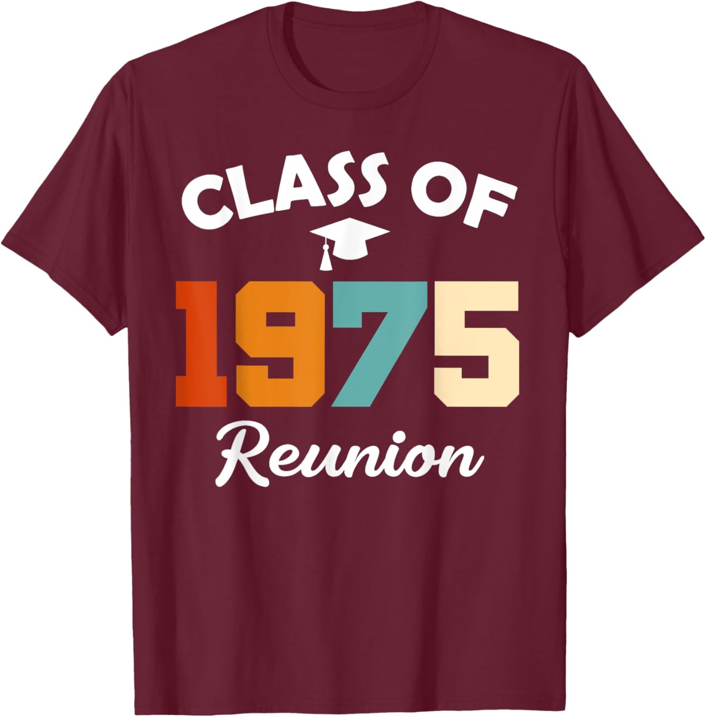 Class Of 1975 High School Party Class Reunion T-Shirt - T-Shirt | Maroon