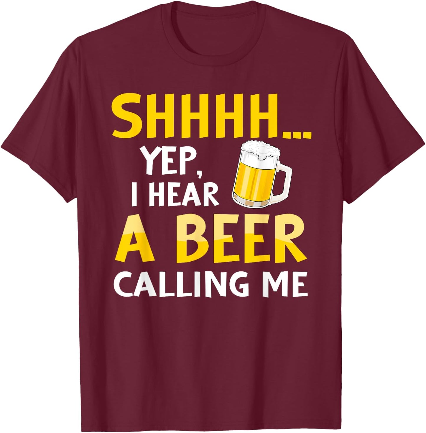 Shhh Yep I hear A Beer Calling me Vintage Beer day gifts T-Shirt - T-Shirt | Maroon