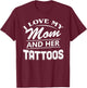 I Love My Mom And Her Tattoos T Shirt T-Shirt - T-Shirt | Maroon