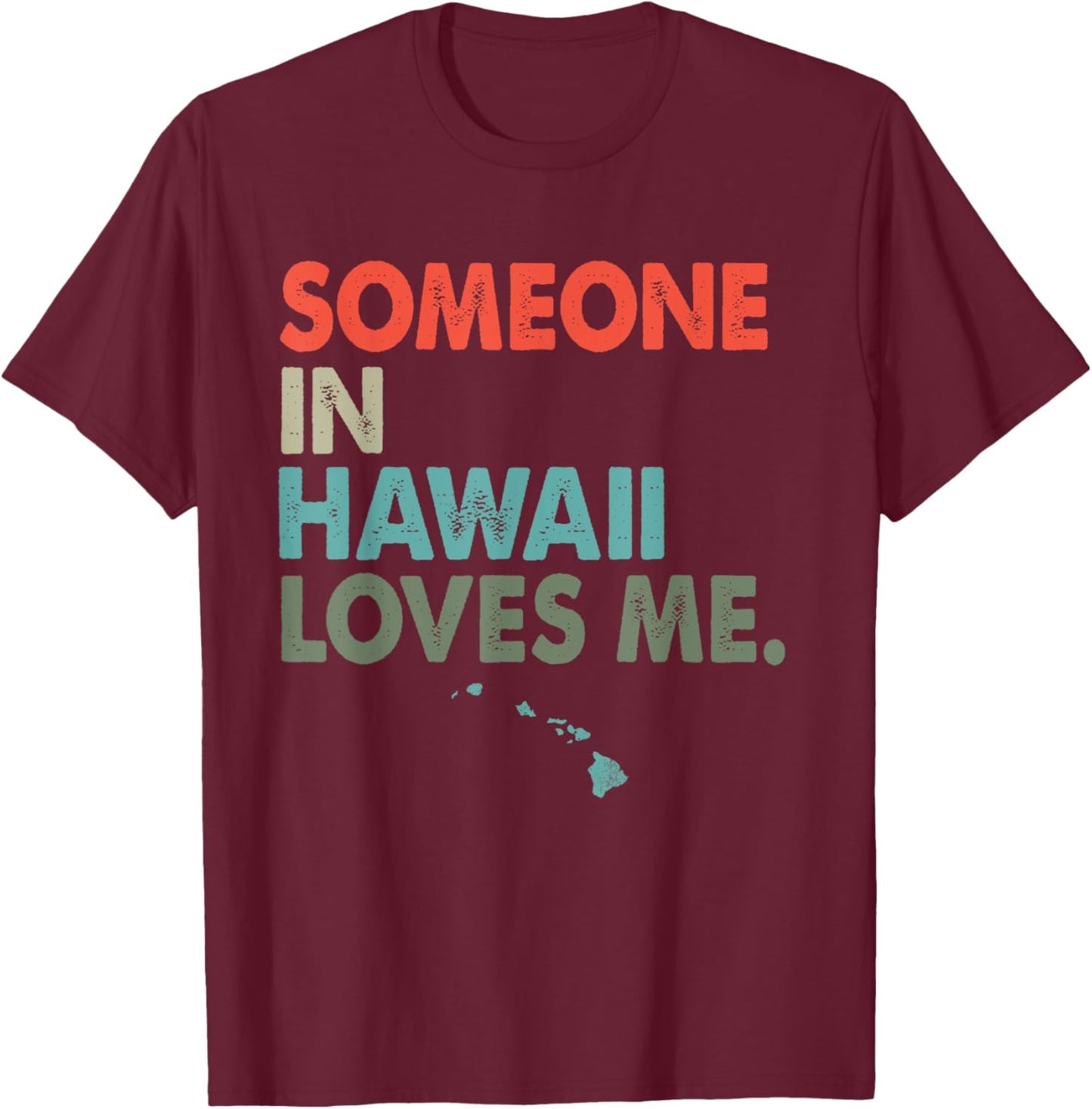 Someone In Hawaii Loves Me Retro Style US State T-Shirt - T-Shirt | Maroon