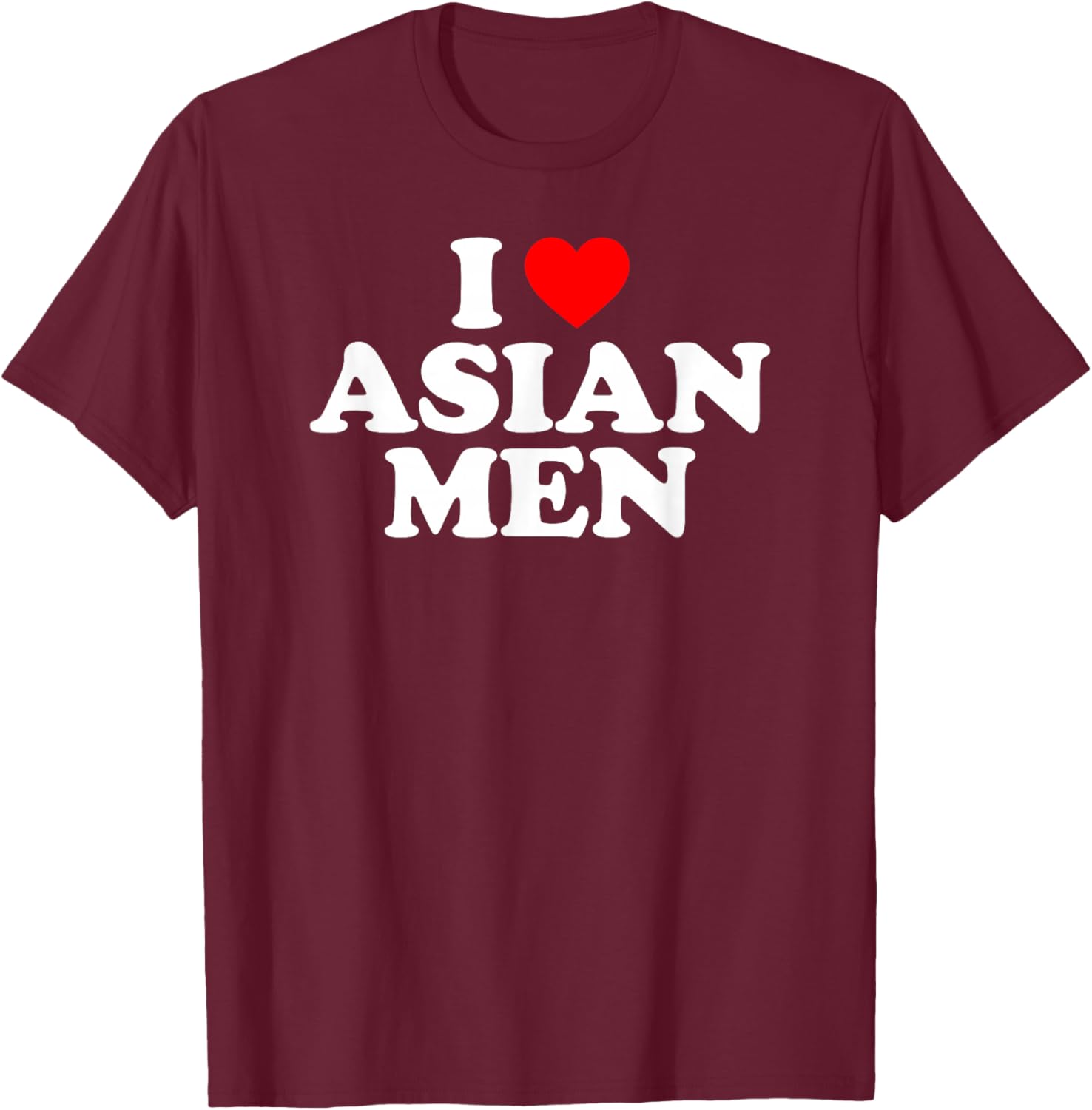 I Love Asian Men T-Shirt - T-Shirt | Maroon