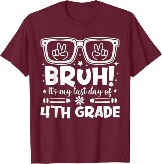 Bruh It's My Last Day Of 4th Grade Last Day Of School Kids T-Shirt - T-Shirt | Maroon