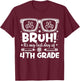 Bruh It's My Last Day Of 4th Grade Last Day Of School Kids T-Shirt - T-Shirt | Maroon