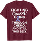 Fighting Esophageal Cancer Going Through Chemo Still Sexy T-Shirt - T-Shirt | Maroon