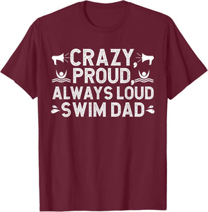 Always Loud Swim Dad Of A Swimmer Dad Swimming Father T-Shirt - T-Shirt | Maroon