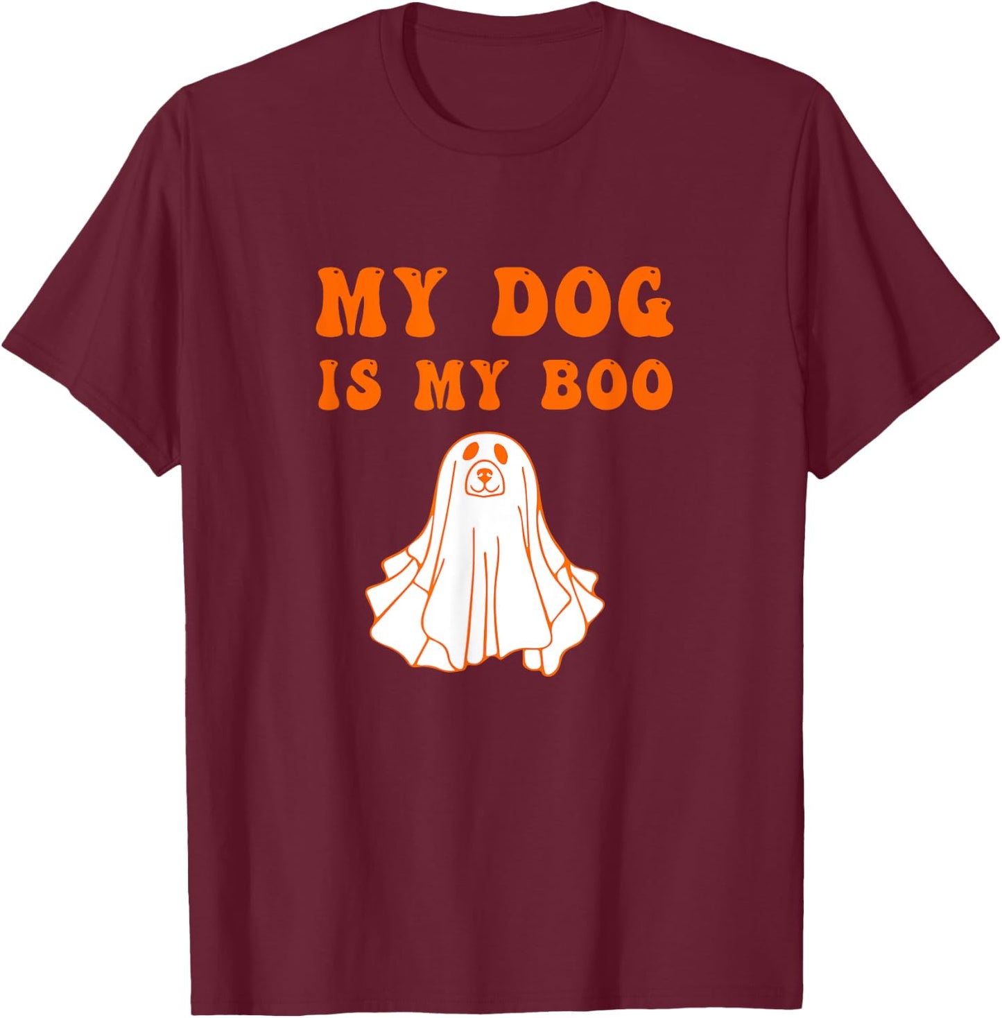My Dog Is Boo Funny Dog Owner Boo Ghost Lover Halloween T-Shirt - T-Shirt | Maroon