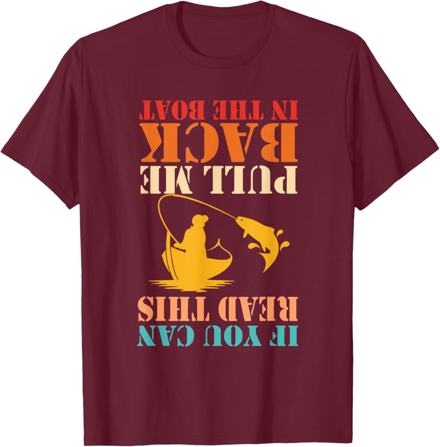 If You Can Read This Pull Me Back In The Boat Fishing Retro T-Shirt - T-Shirt | Maroon