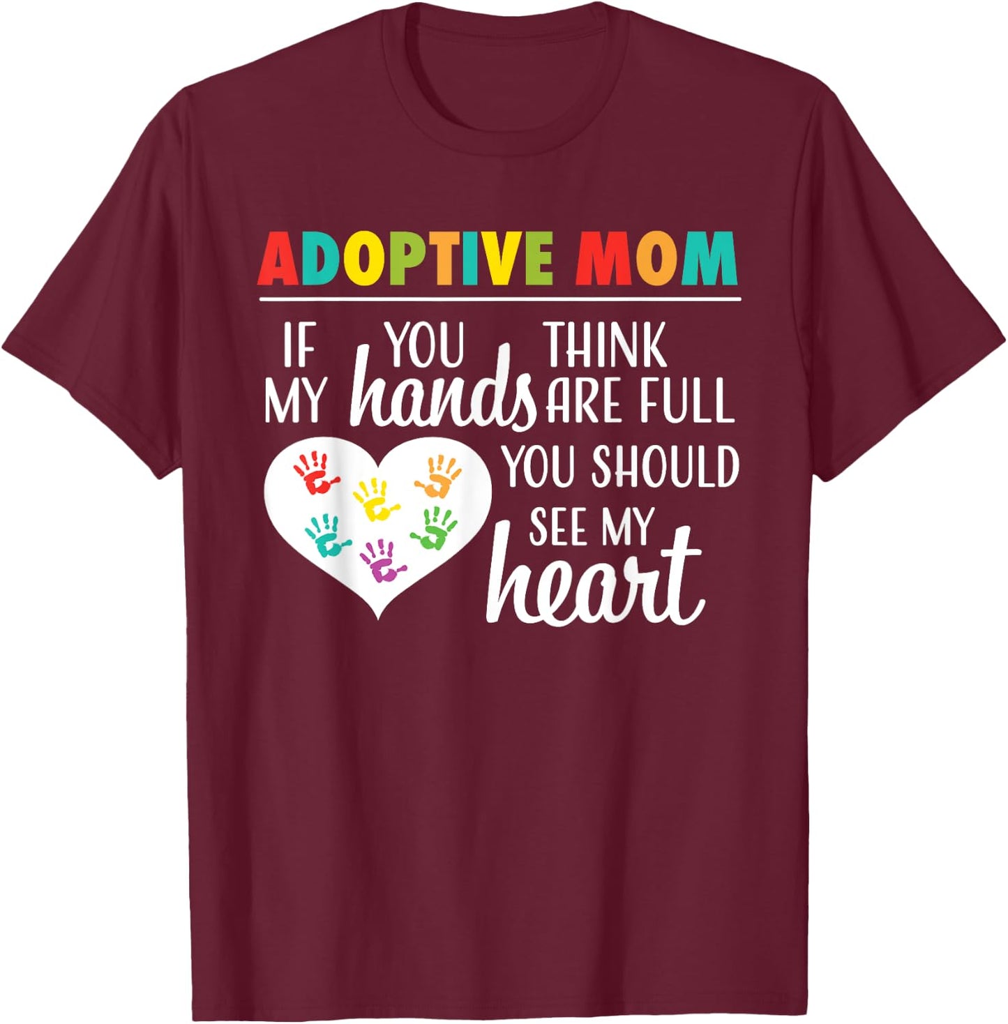 Adoptive Mom Heart Quote Adoption Gift Shirt for Parents T-Shirt - T-Shirt | Maroon