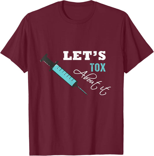 Let's Tox About It Funny Botox Nurse Injector Syringe T-Shirt - T-Shirt | Maroon