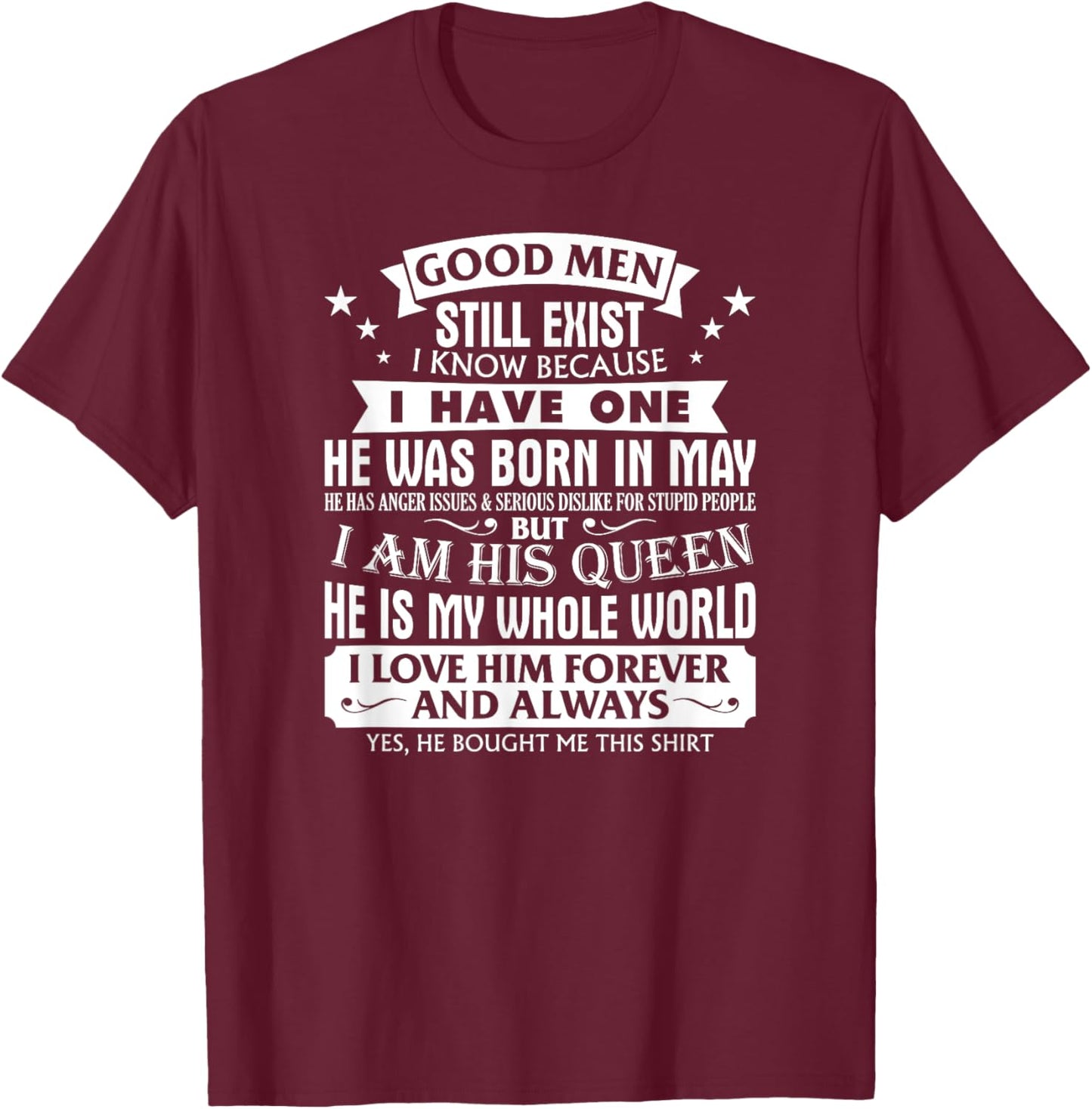Good Men Still Exist Man Born In May For Girlfriend T-Shirt - T-Shirt | Maroon