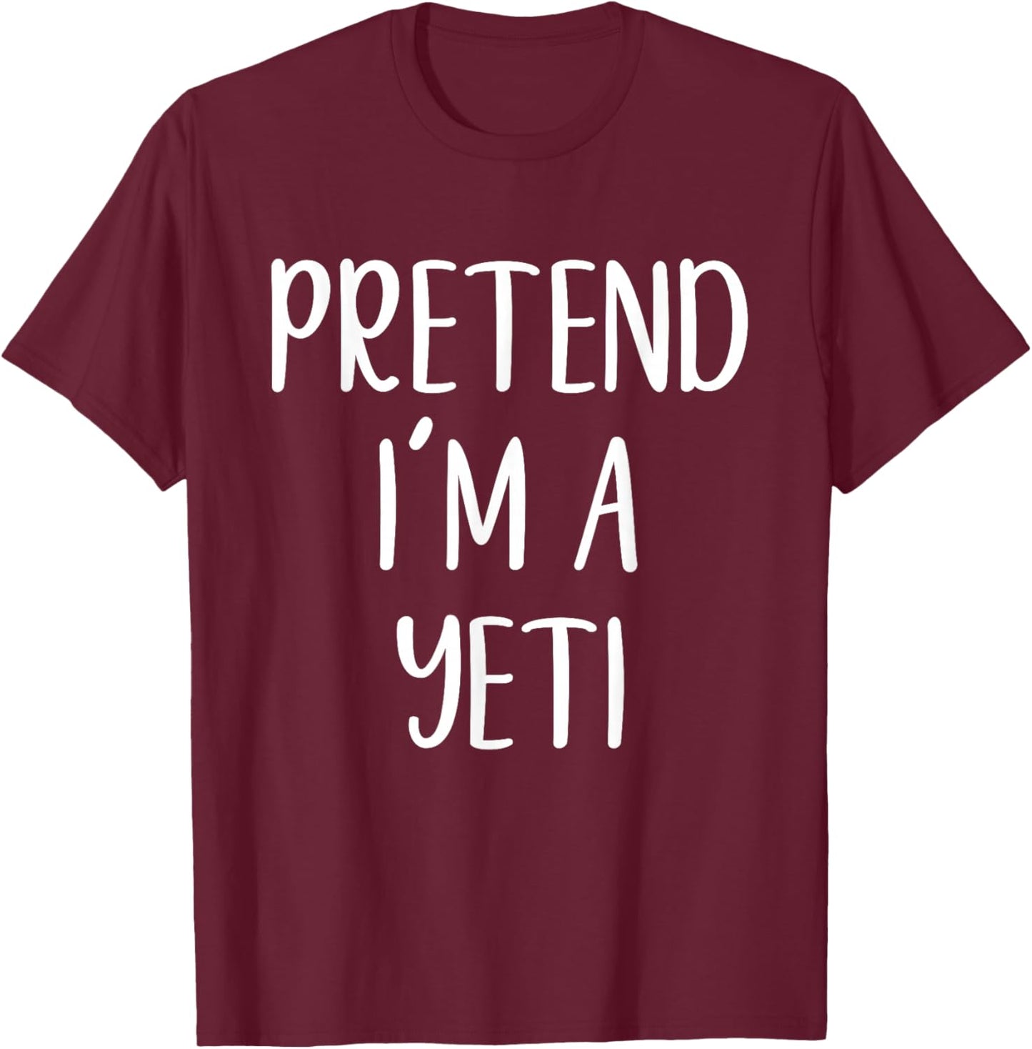 Pretend I'm A Yeti Costume Halloween Funny Easy Adult Kid T-Shirt - T-Shirt | Maroon