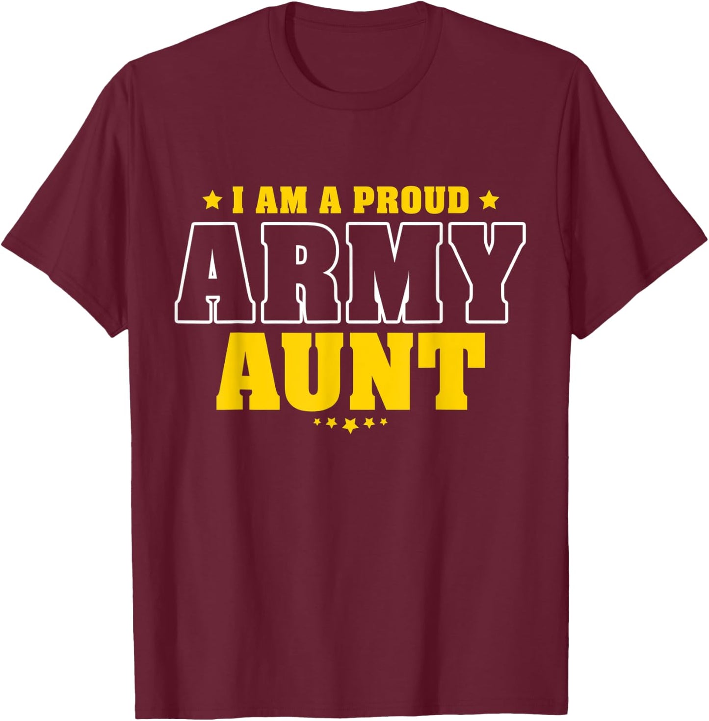 I Am A Proud Army Aunt Patriotic Pride Military Auntie Men T-Shirt - T-Shirt | Maroon