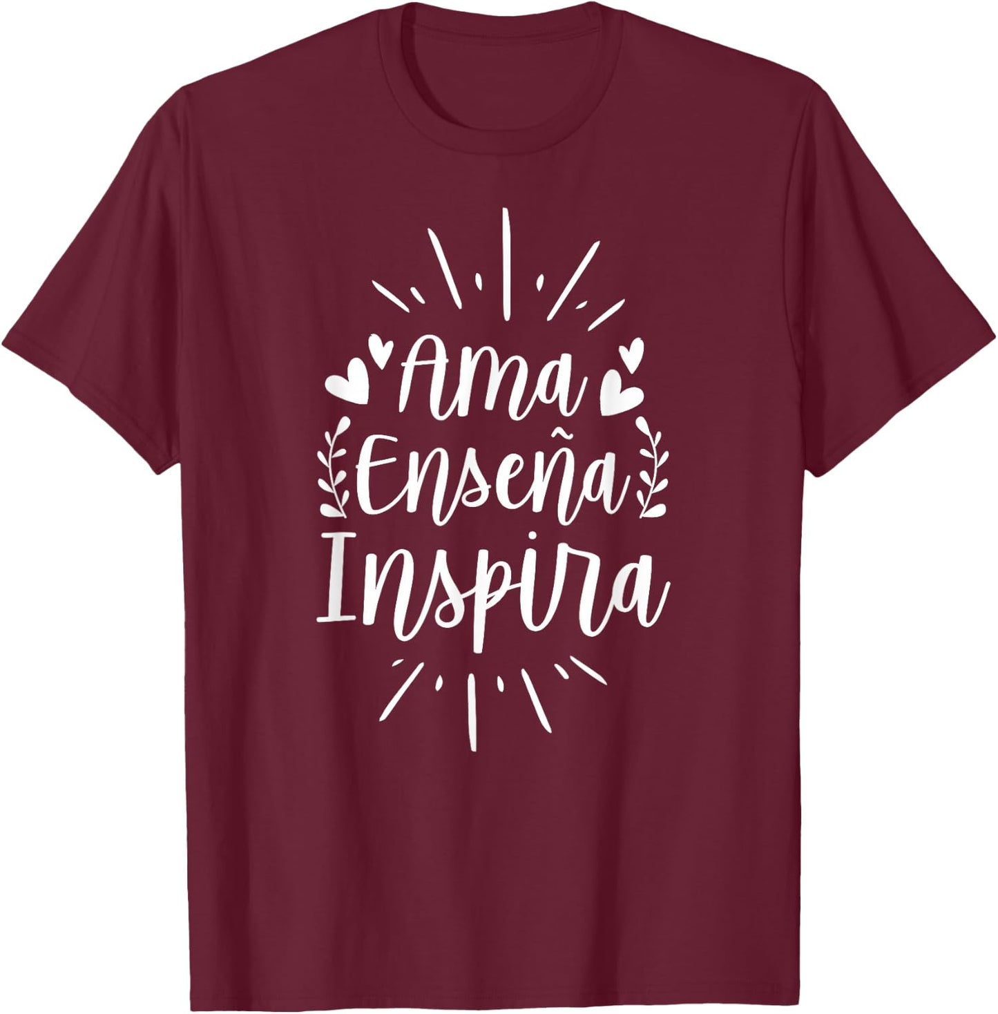 Ama Ensena Inspira Love Teach Inspire Spanish Teacher Women T-Shirt - T-Shirt | Maroon
