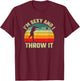 I'm Sexy And I Throw It Funny Retro Dodgeball Player Coach T-Shirt - T-Shirt | Maroon
