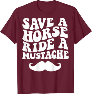 Save A Horse Ride A Mustache T-Shirt - T-Shirt | Maroon