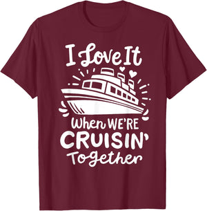 Family Cruise 2025 I Love It When We're Cruisin' Together T-Shirt - T-Shirt | Maroon