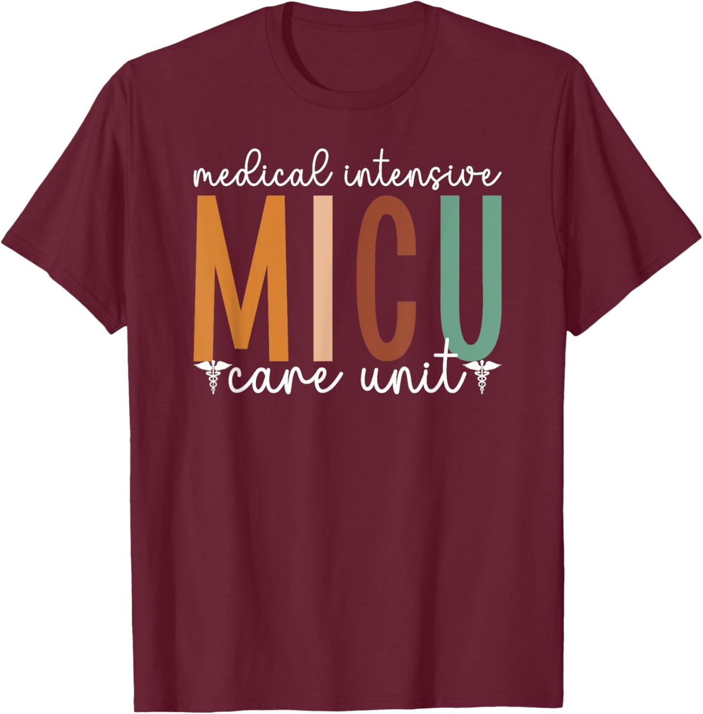 MICU Nurse Medical Intensive Care Unit Medical ICU Nurse T-Shirt - T-Shirt | Maroon