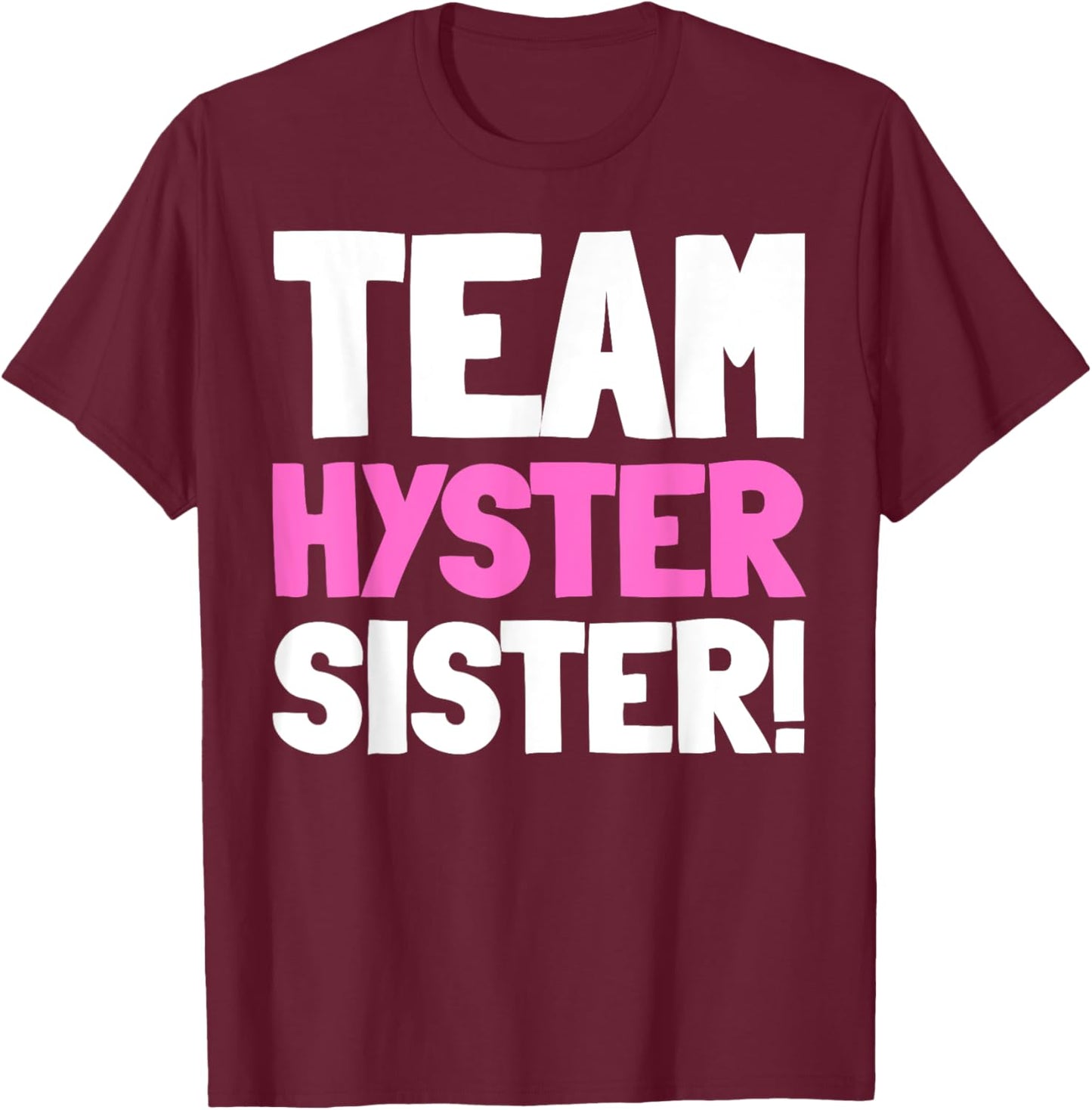 Team Hyster Sister - Funny Hysterectomy T-Shirt - T-Shirt | Maroon