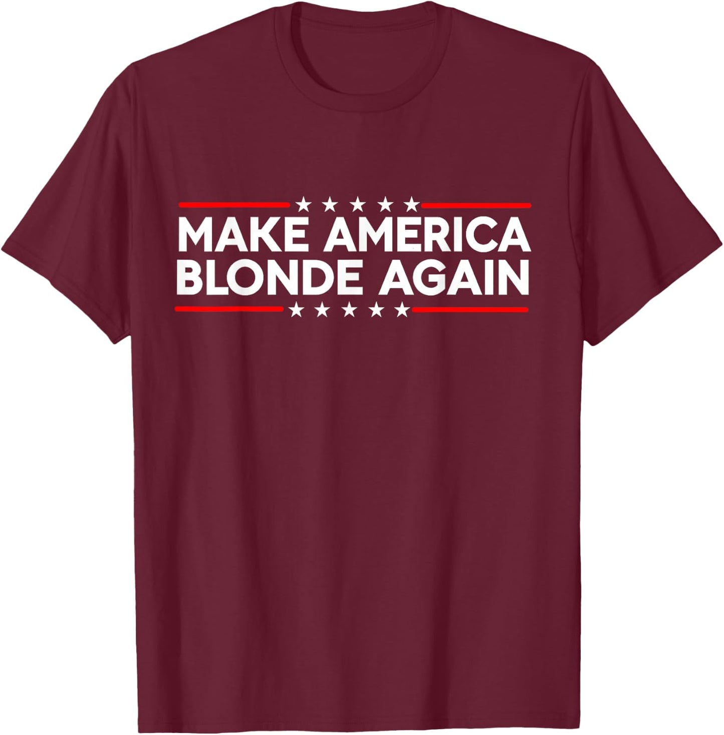 Make America Blonde Again T-Shirt - T-Shirt | Maroon