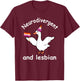 Neurodivergent&Lesbian Funny LGBT Design T-Shirt - T-Shirt | Maroon