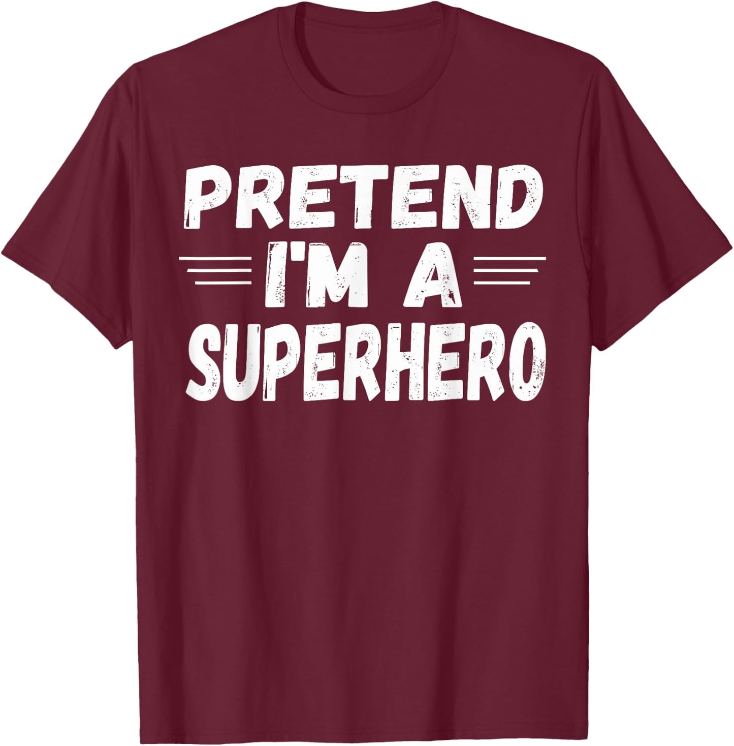 Funny Easy Lazy Halloween PRETEND I'M A SUPERHERO T-Shirt - T-Shirt | Maroon