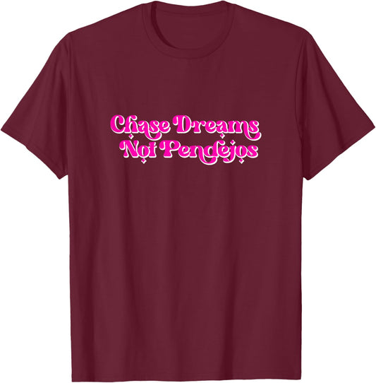 Chase Dreams Not Pendejos Vintage retro funny T-Shirt - T-Shirt | Maroon