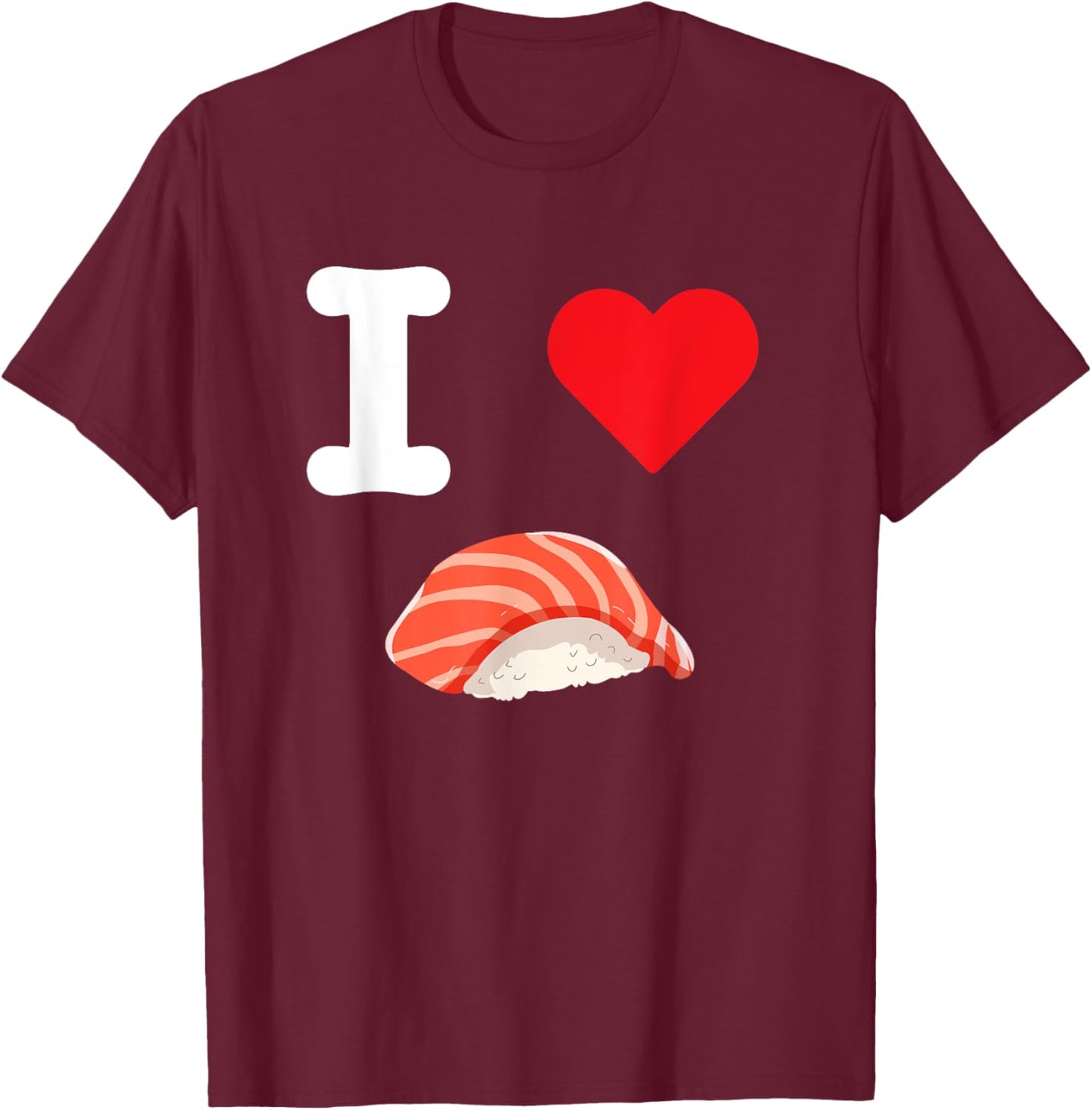 I Love Salmon Sushi Nigiri Seafood Japanese Food Fish Rice T-Shirt - T-Shirt | Maroon