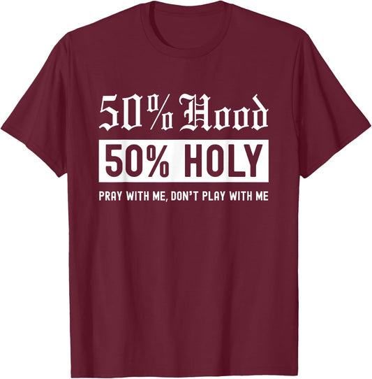 Half Hood Half Holy 50% Per cent Christian Theme T-Shirt - T-Shirt | Maroon