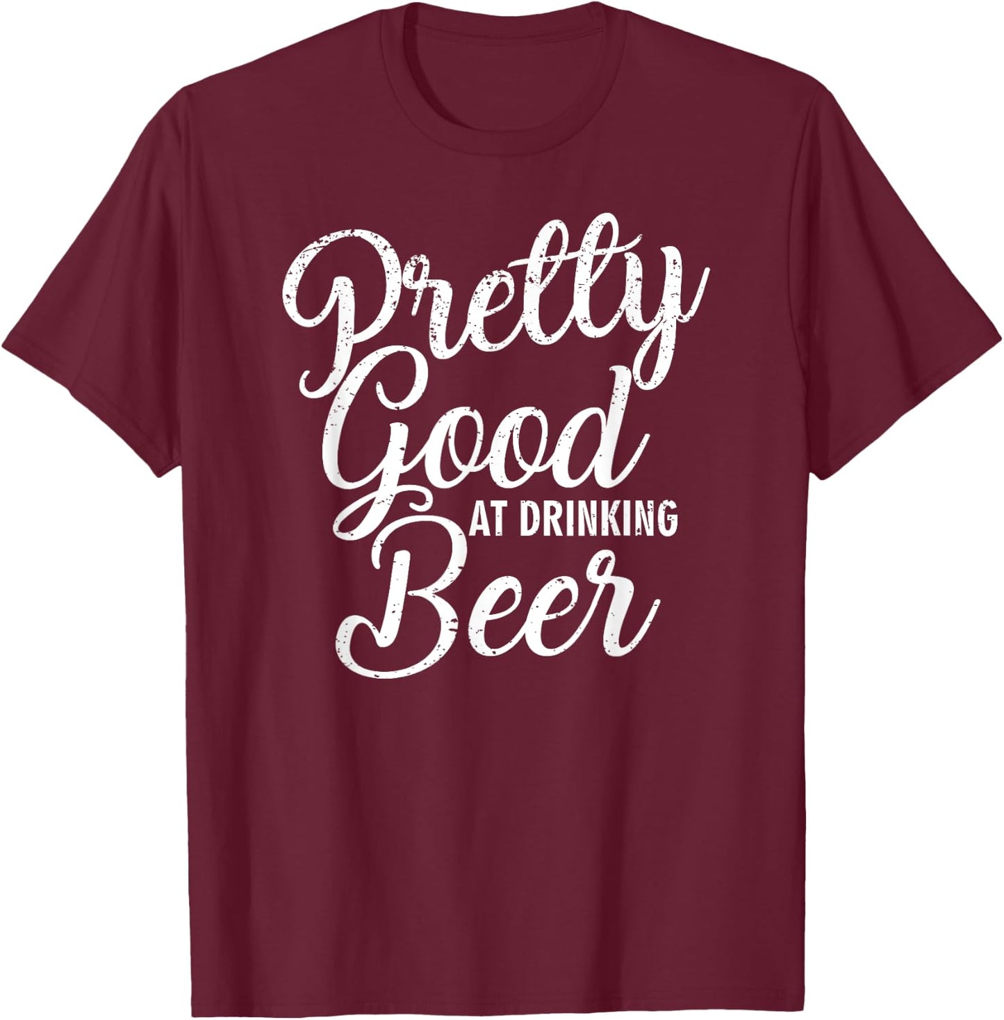 Pretty Good At Drinking Beer Country Music Concert T-Shirt - T-Shirt | Maroon