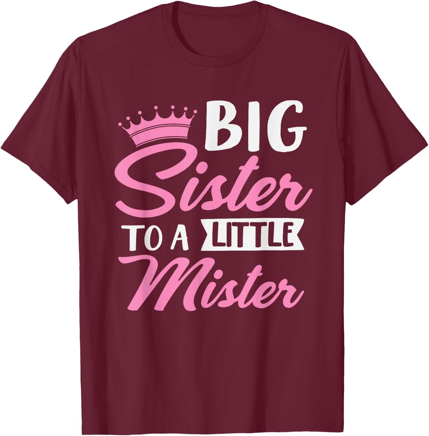 Big Sister To A Little Mister Cute Family Gender Reveal T-Shirt - T-Shirt | Maroon