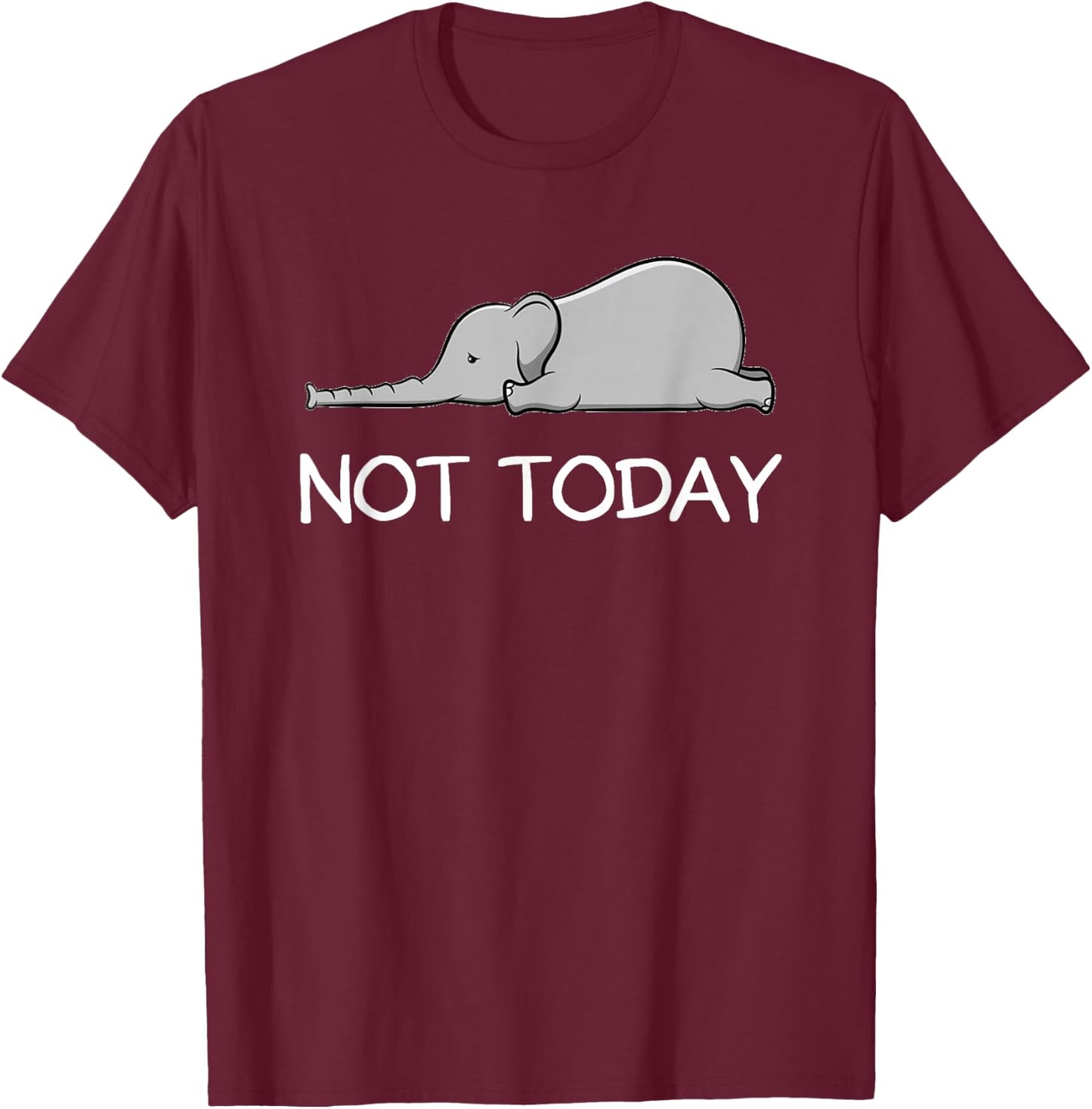 Not Today Cute Lazy Elephant T-Shirt - T-Shirt | Maroon
