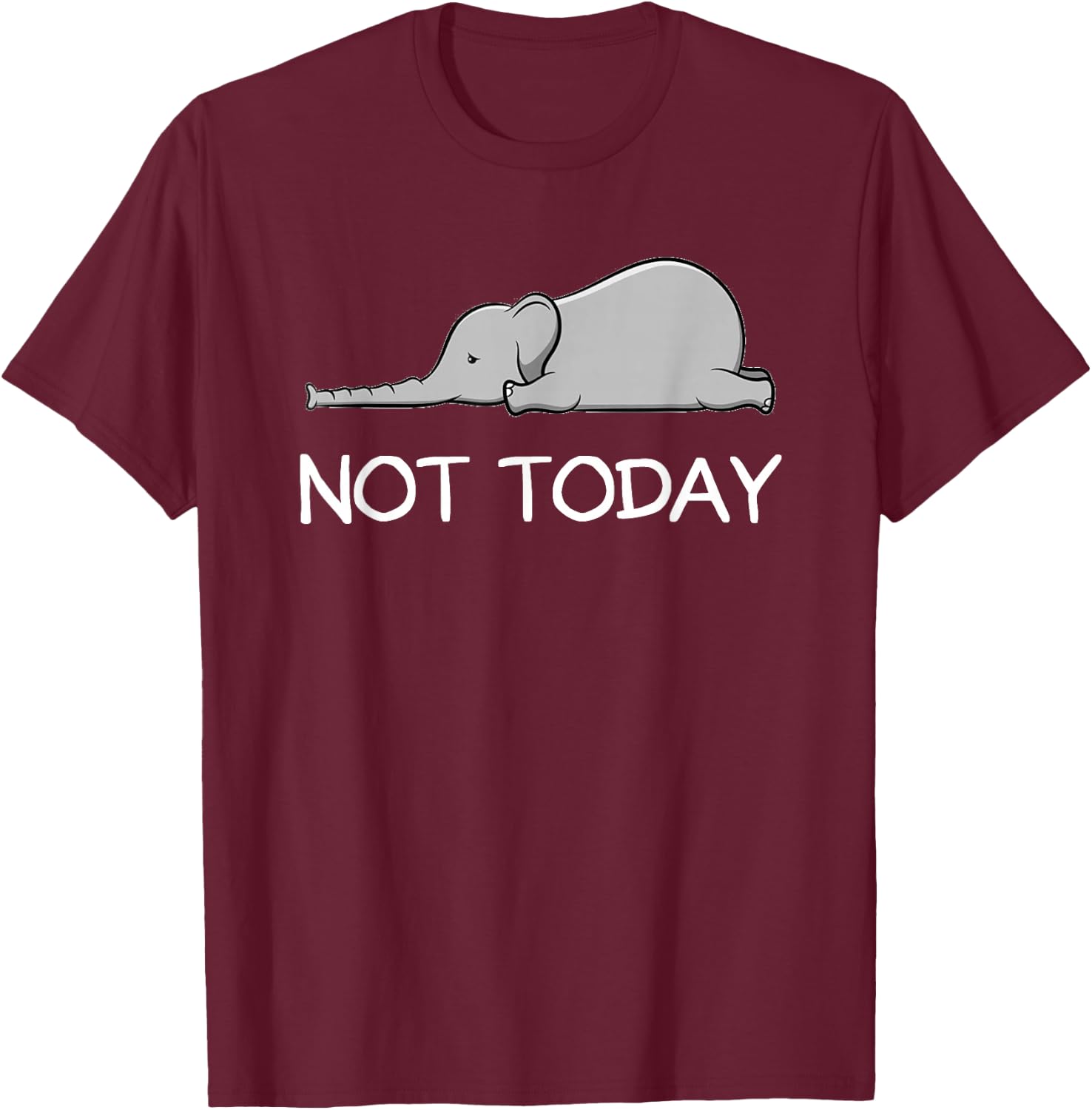Not Today Cute Lazy Elephant T-Shirt - T-Shirt | Maroon