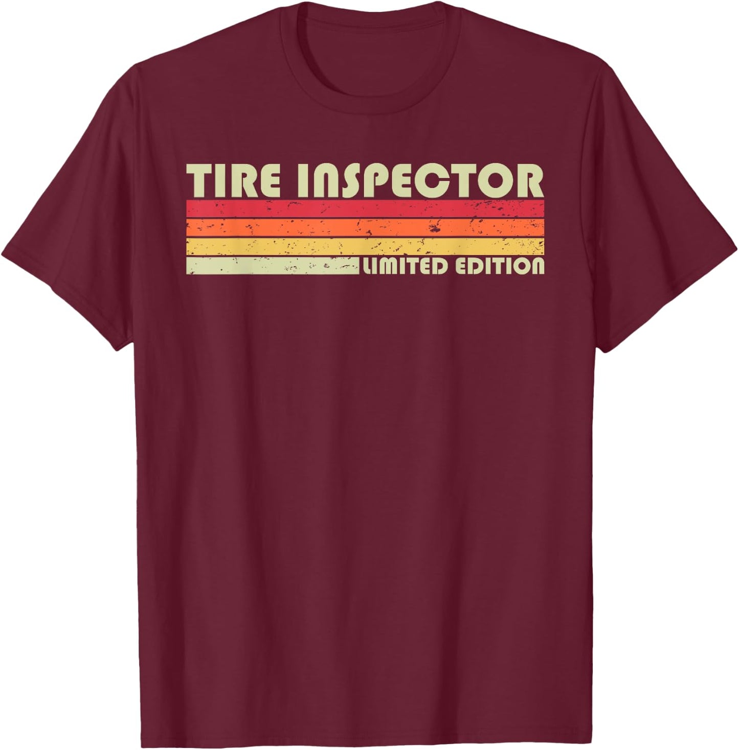 TIRE INSPECTOR Funny Job Title Profession Birthday Worker T-Shirt - T-Shirt | Maroon