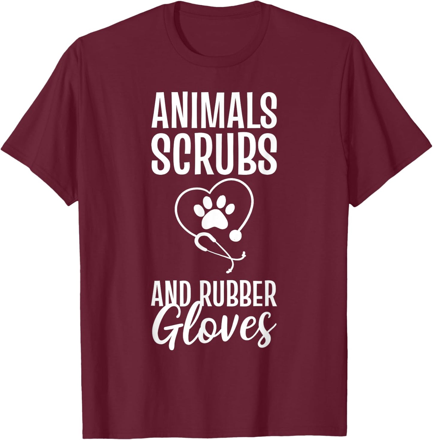 Animals Scrubs And Rubber Gloves Veterinarian T-Shirt - T-Shirt | Maroon