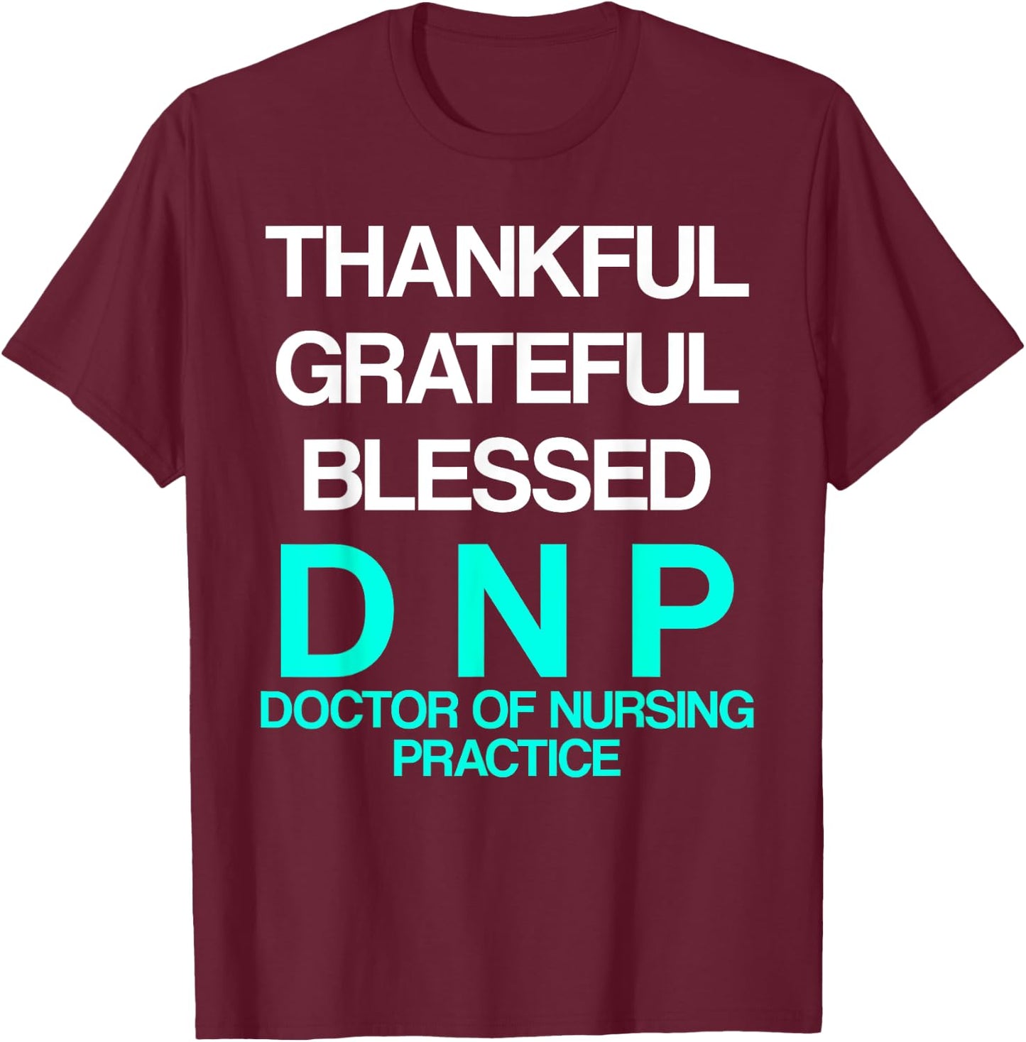 DNP Doctor of Nursing Practice Thank RN Nurse T-Shirt - T-Shirt | Maroon